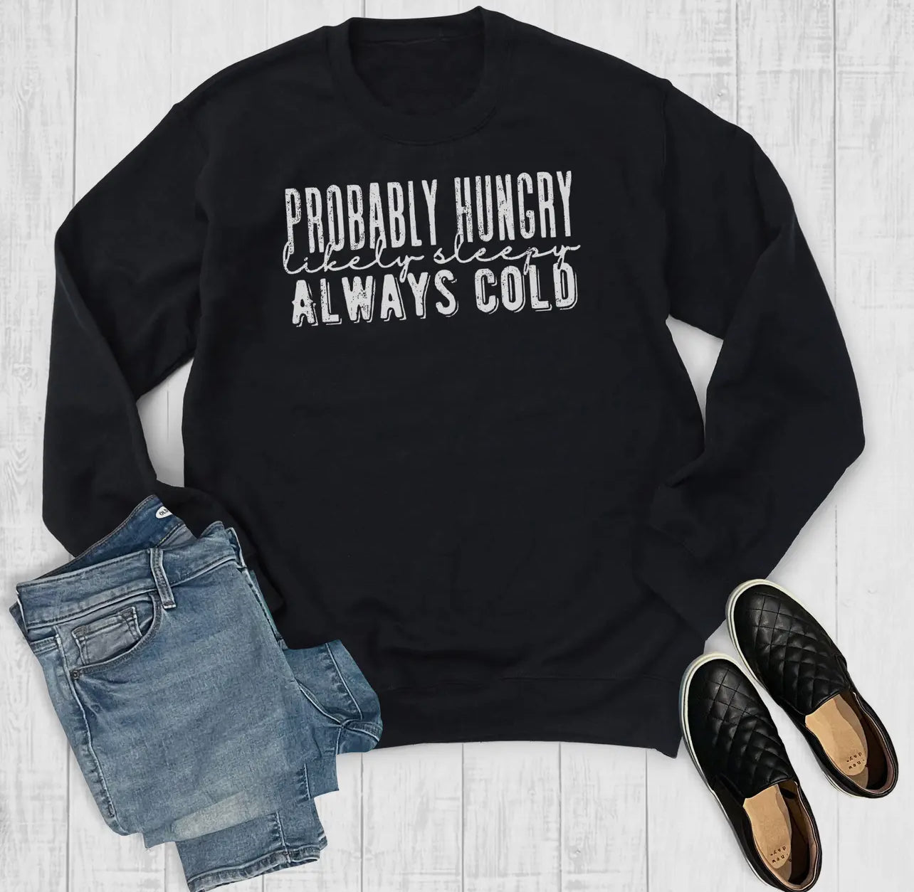 *Preorder* Probably Hungry, Likely Sleepy, Always Cold Graphic Sweatshirt
