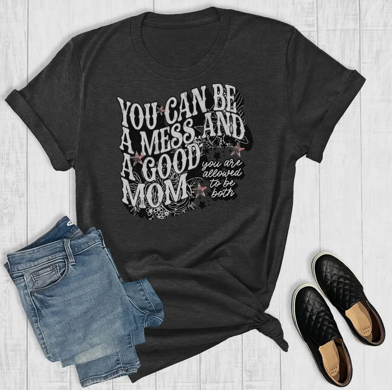 *Preorder* You Can Ba A Mess And A Good Mom Graphic Tee