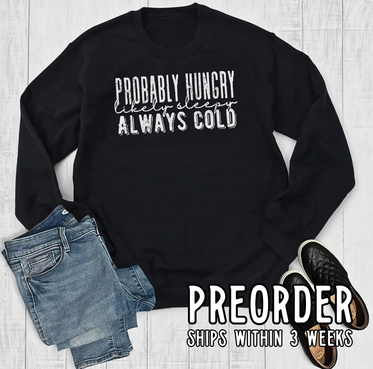 *Preorder* Probably Hungry, Likely Sleepy, Always Cold Graphic Sweatshirt