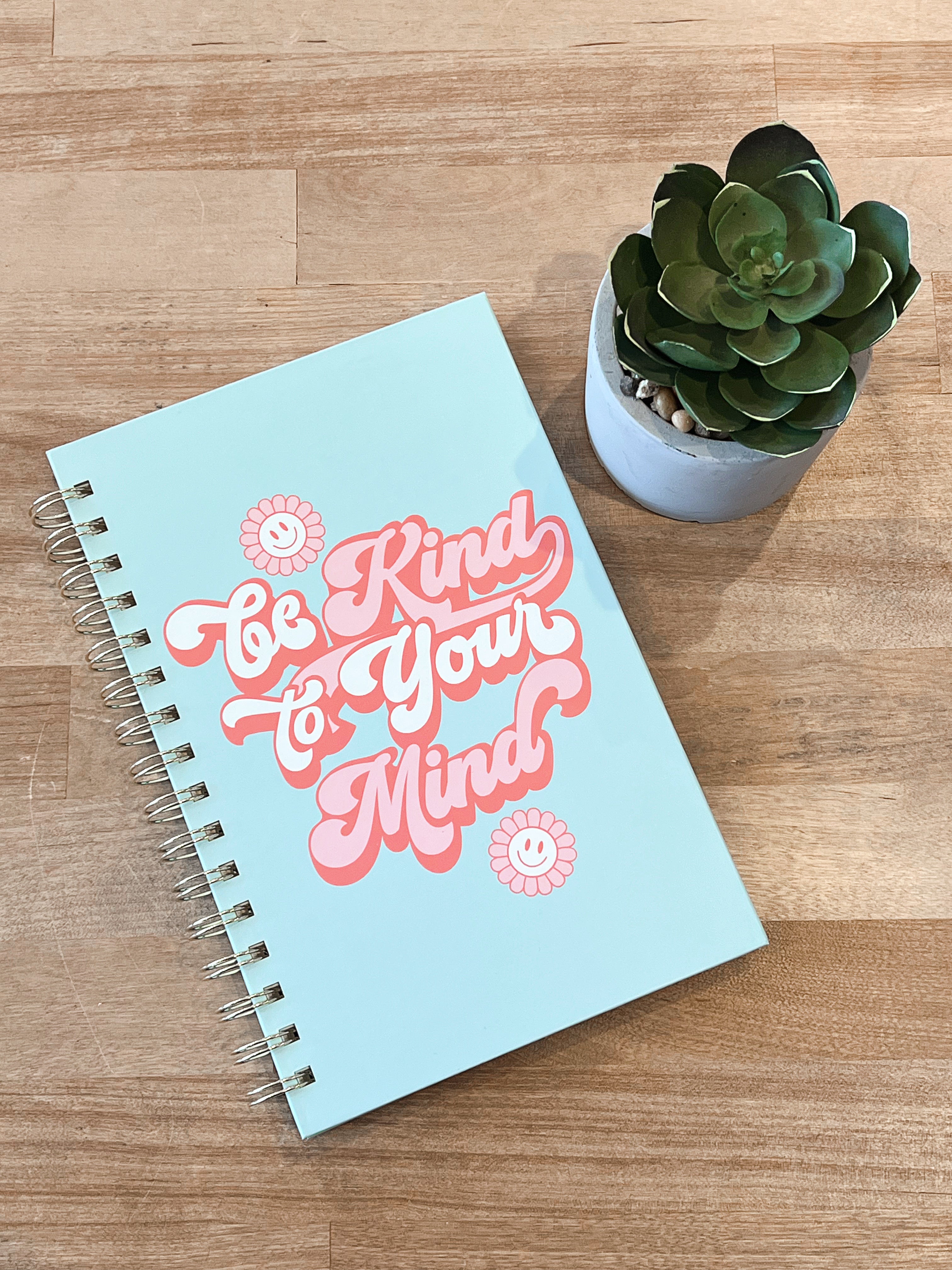 Be Kind To Your Mind Notebook