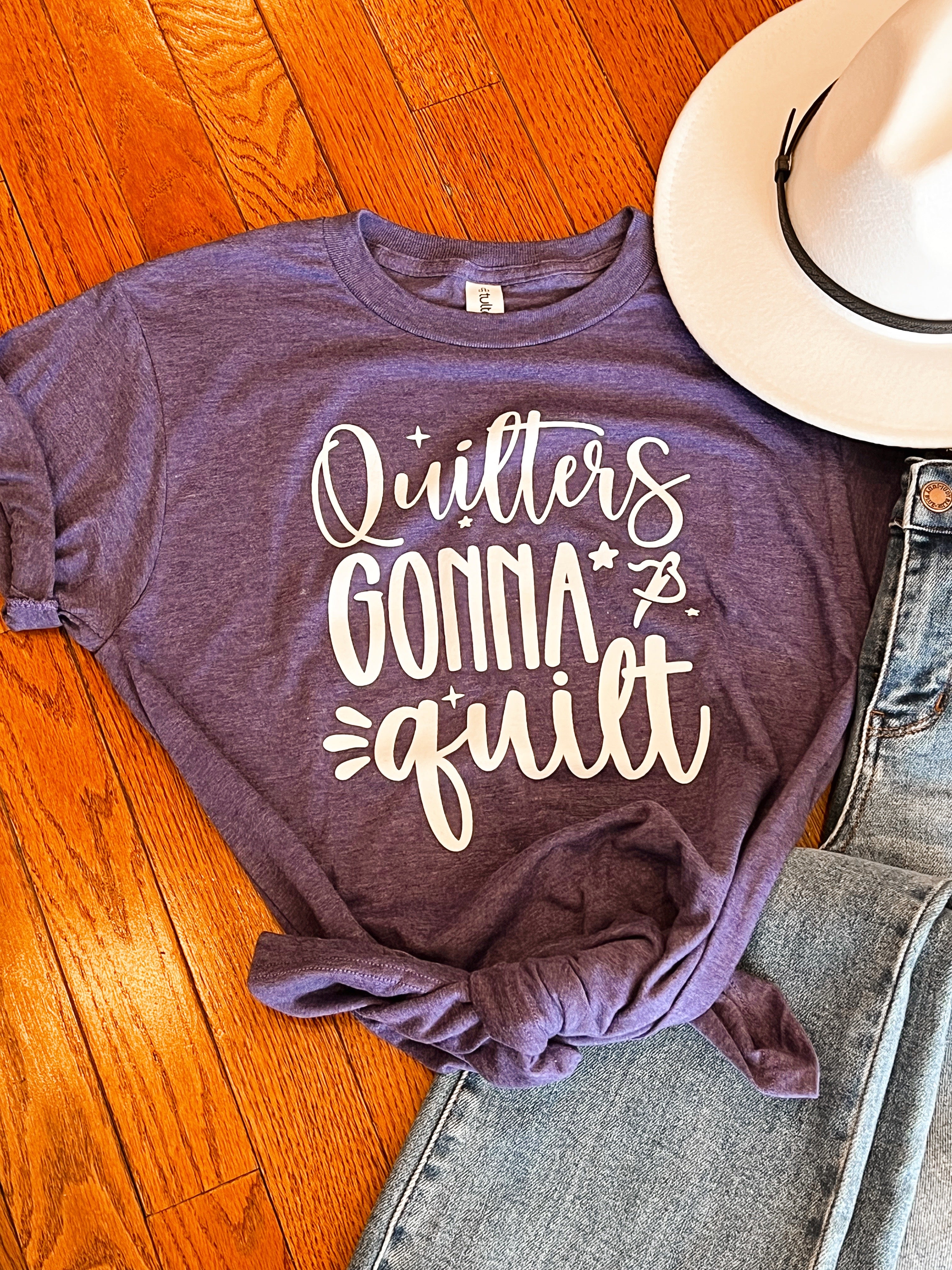 Quilters Gonna Quilt Graphic Tee